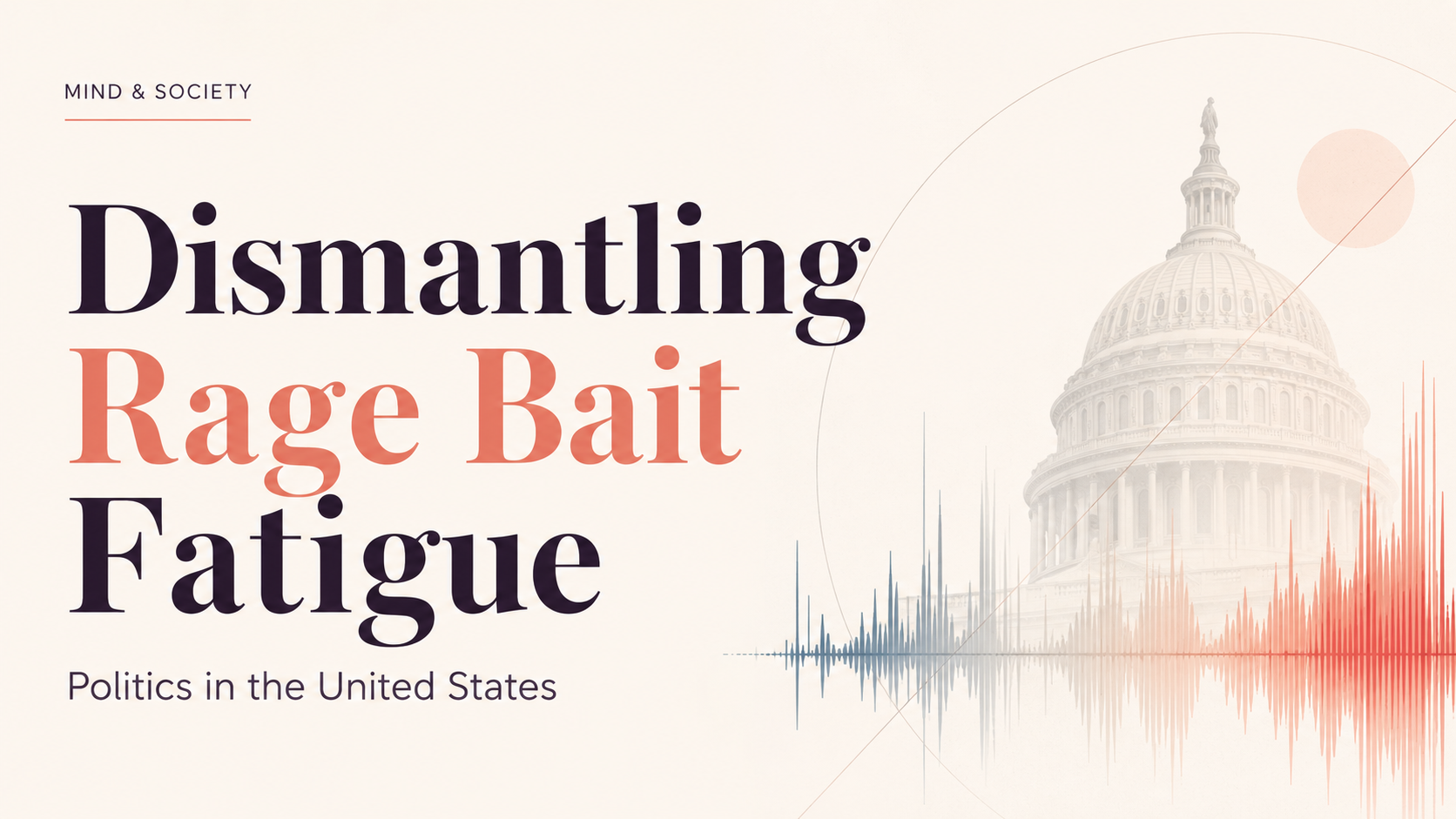Dismantling Rage Bait Fatigue: Politics in the United States